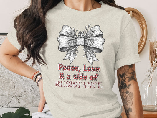 Peace Love and a Side of Resistance Shirt