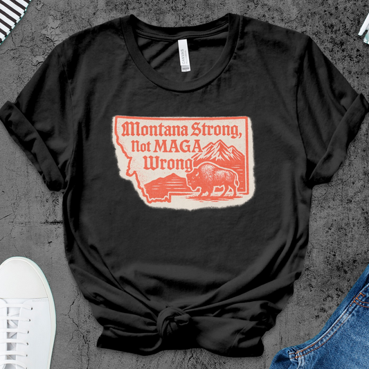 Montana Strong Not MAGA Wrong Graphic Tee product