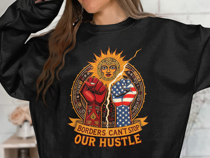 Borders Can't Stop Our Hustle Graphic Sweatshirt Product