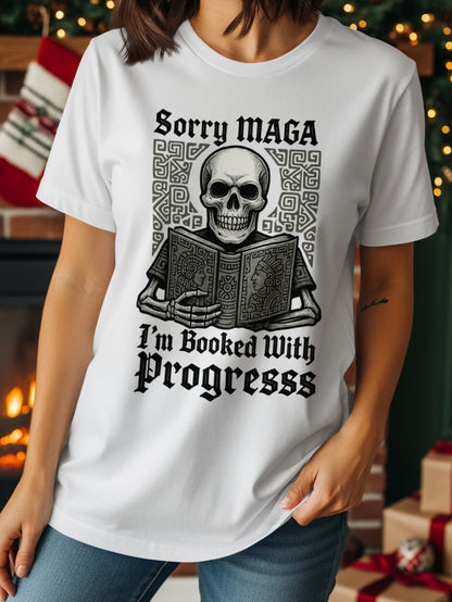 Sorry MAGA I'm Booked With Progress T-shirt