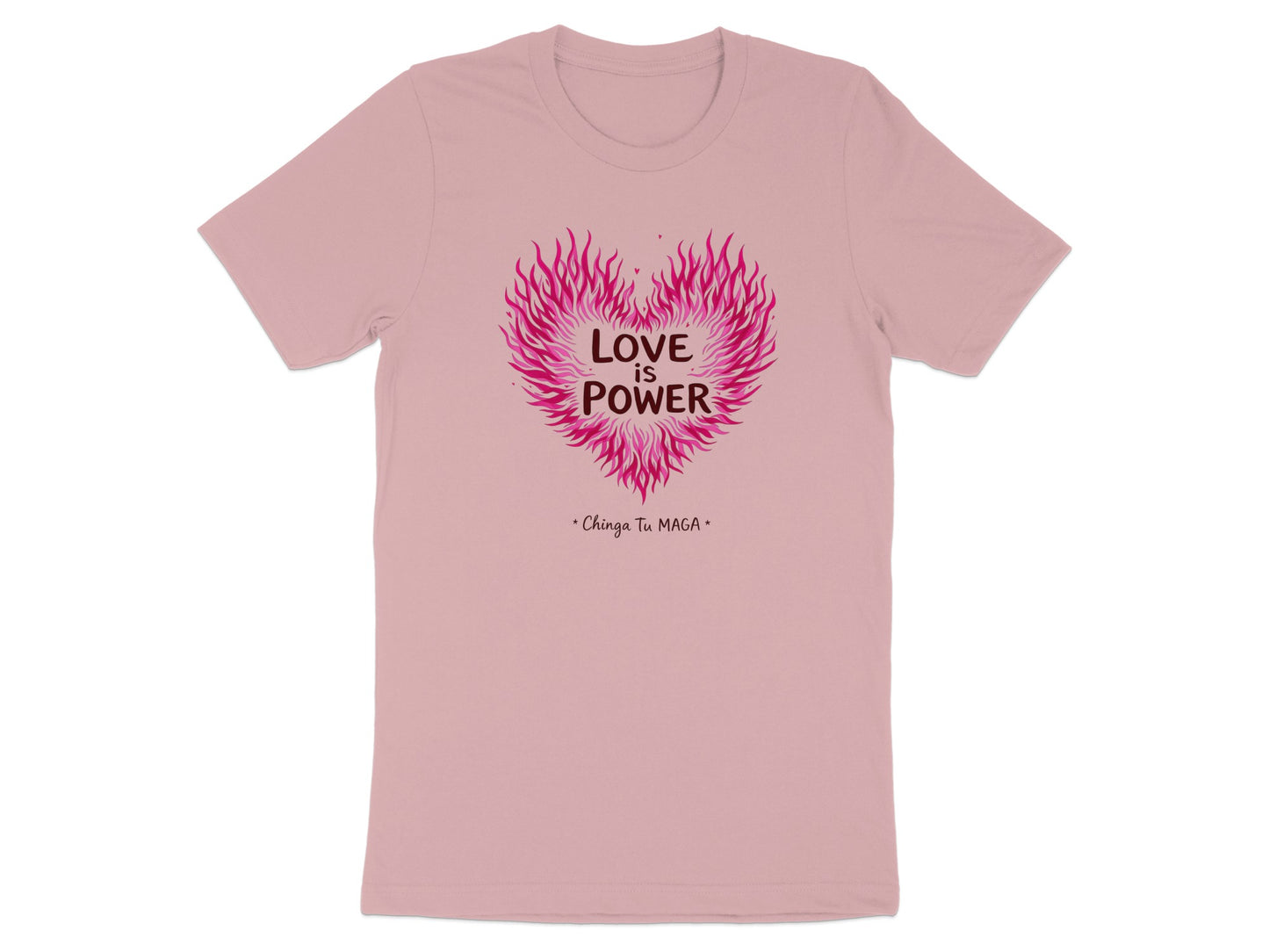 Love Is Power Chinga Tu MAGA Motivational Shirt