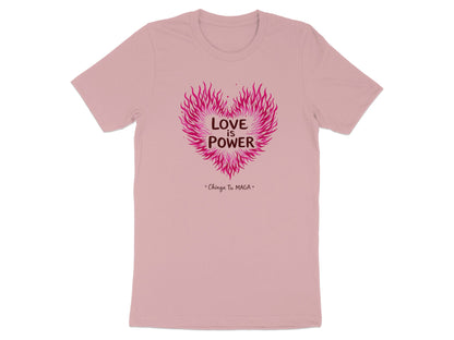 Love Is Power Chinga Tu MAGA Motivational Shirt