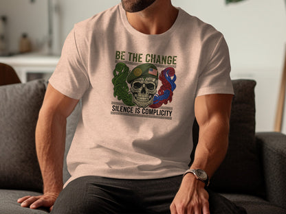 Be the Change Silence is Complicity Skull design shirt