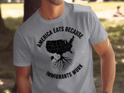 America Eats Because Immigrants Work T-Shirt Product