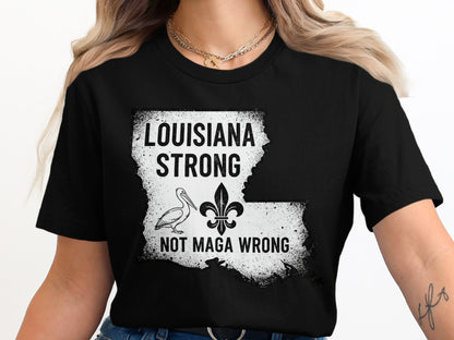 Louisiana Strong Not Maga Wrong T-shirt product