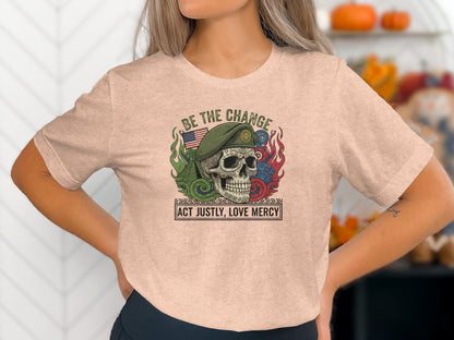 Be The Change Act Justly Love Mercy Skull T-Shirt