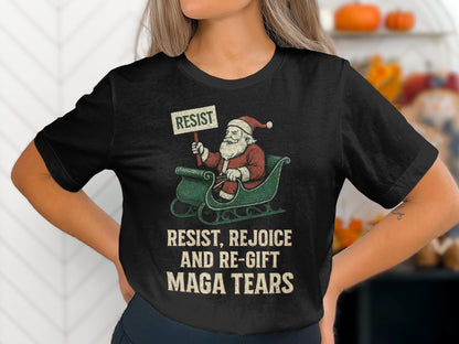 Resist Rejoice and Re-Gift MAGA Tears T-shirt
