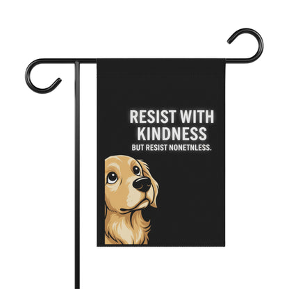 Resist With Kindness But Resist Nonetheless garden flag