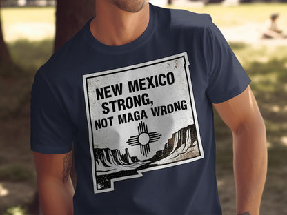New Mexico Strong Not Maga Wrong Graphic Shirt