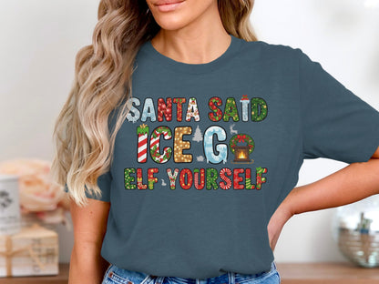 Santa Said Ice Go Elf Yourself T-shirt