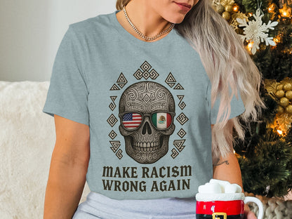 Make Racism Wrong Again Skull Design Shirt