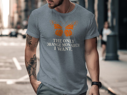 The Only Orange Monarch I Want Shirt for Casual Outings