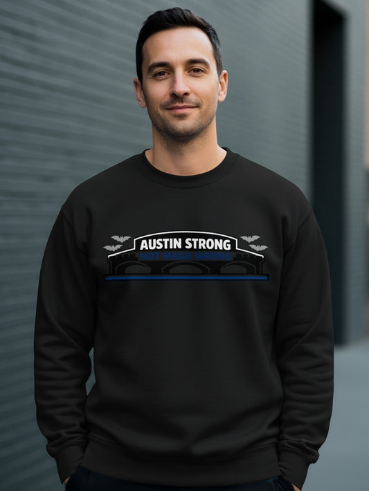 Austin Strong Not Maga Wrong Graphic Sweatshirt
