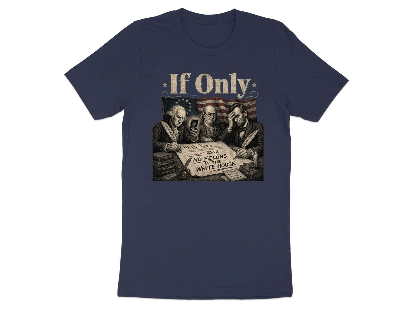 If Only" Founding Fathers Irony Tee