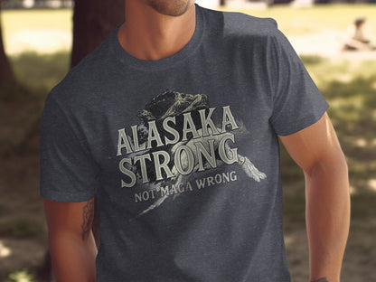 Alaska Strong Not Maga Wrong Graphic Tee product