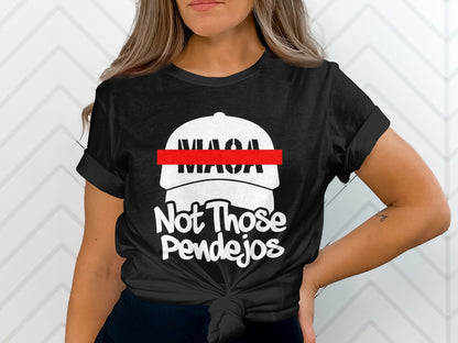Black t-shirt with white text and a white baseball cap graphic that reads "Not Those Pendejos".