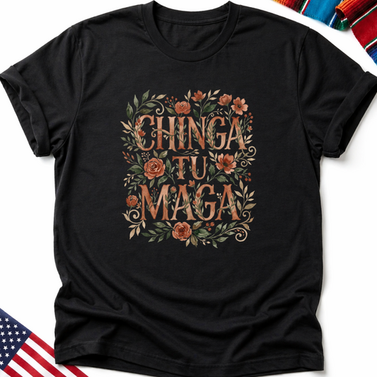 Black t-shirt with "Chinga Tu MAGA" in floral print.