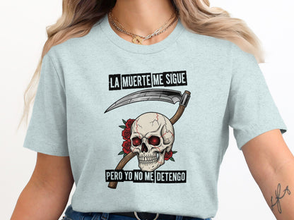 La Muerte Me Sigue Pero Yo No Me Detengo T-shirt product