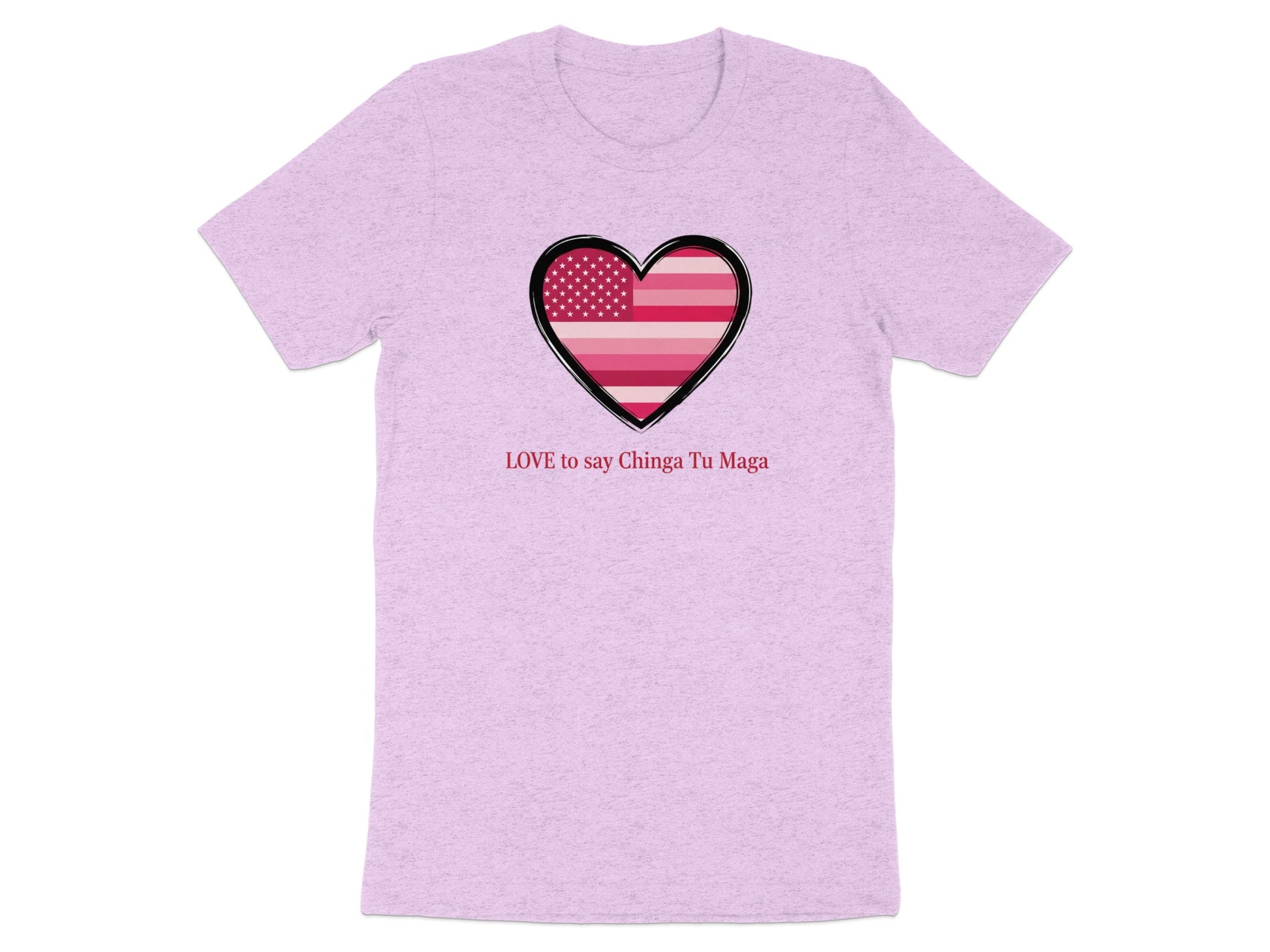 LOVE to say Chinga Tu Maga Heart T-Shirt