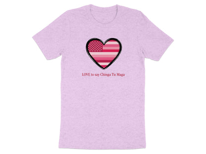 LOVE to say Chinga Tu Maga Heart T-Shirt