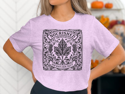 Nourished By Immigrants Our Roots Run Deep Shirt