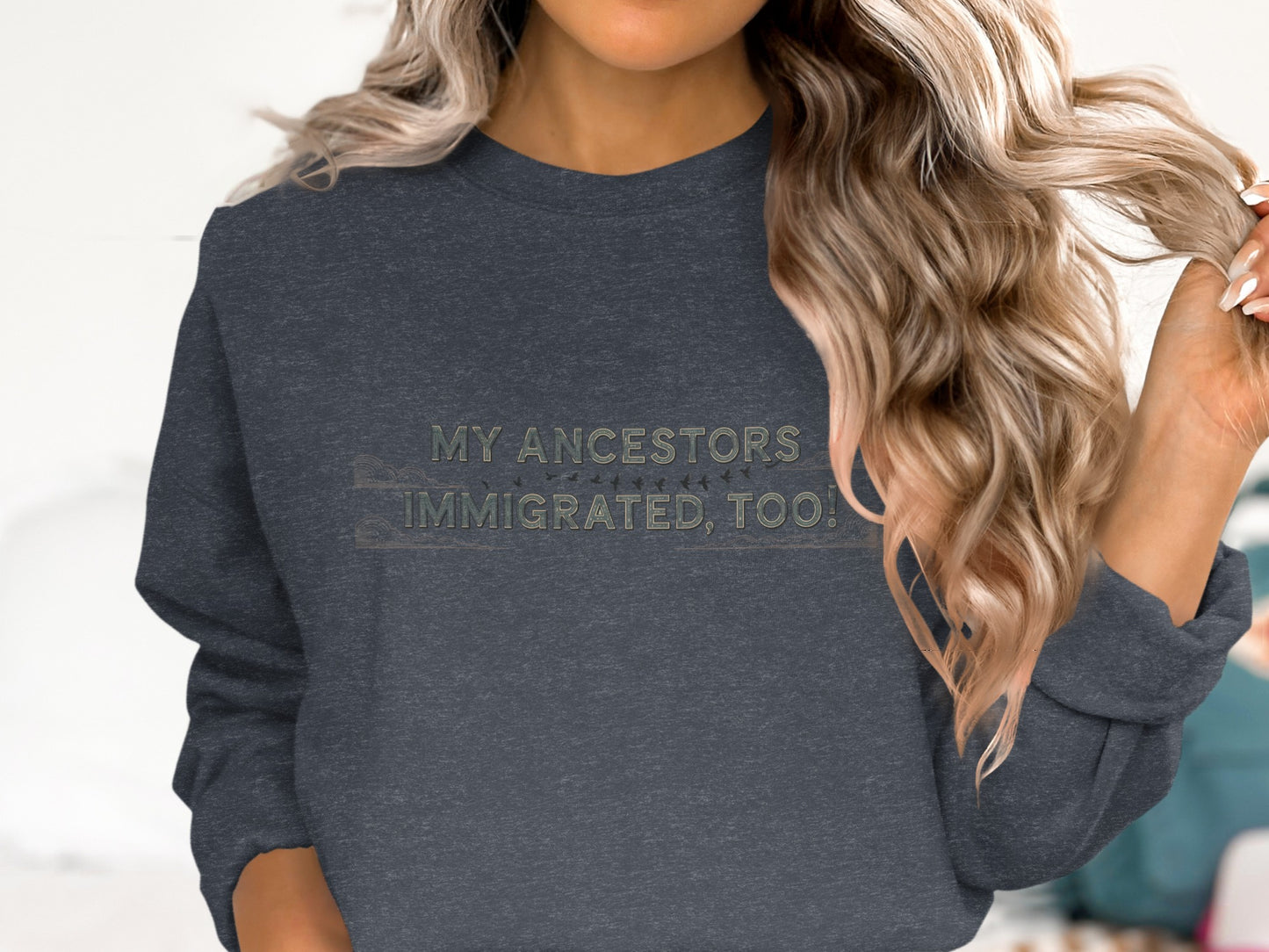 My Ancestors Immigrated Too statement product