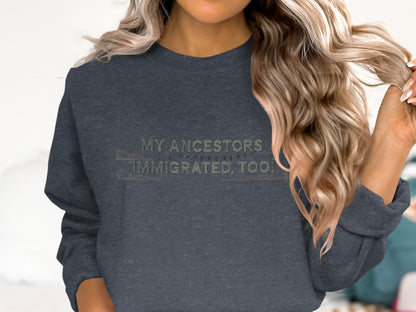 My Ancestors Immigrated Too statement product