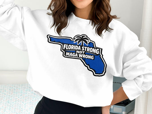 Florida Strong Not Maga Wrong Graphic Sweatshirt Product