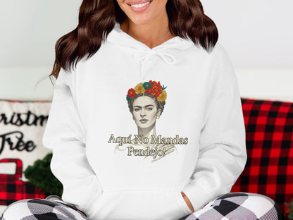 Aqui No Mandas Pendejo Hoodie