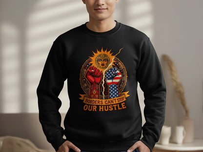Borders Can't Stop Our Hustle Sweatshirt product