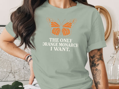 The Only Orange Monarch I Want Butterfly Shirt