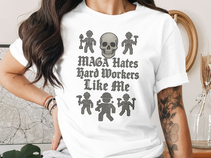 MAGA Hates Hard Workers Like Me T-shirt