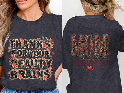Floral Graphic Thanks for Your Beauty Brains Mom Shirt Product