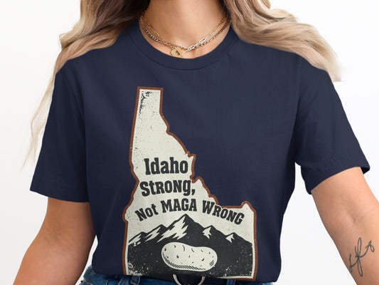 Idaho Strong Not MAGA Wrong graphic t-shirt product