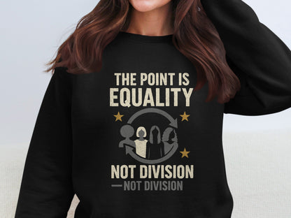 The Point is Equality Not Division Sweatshirt product