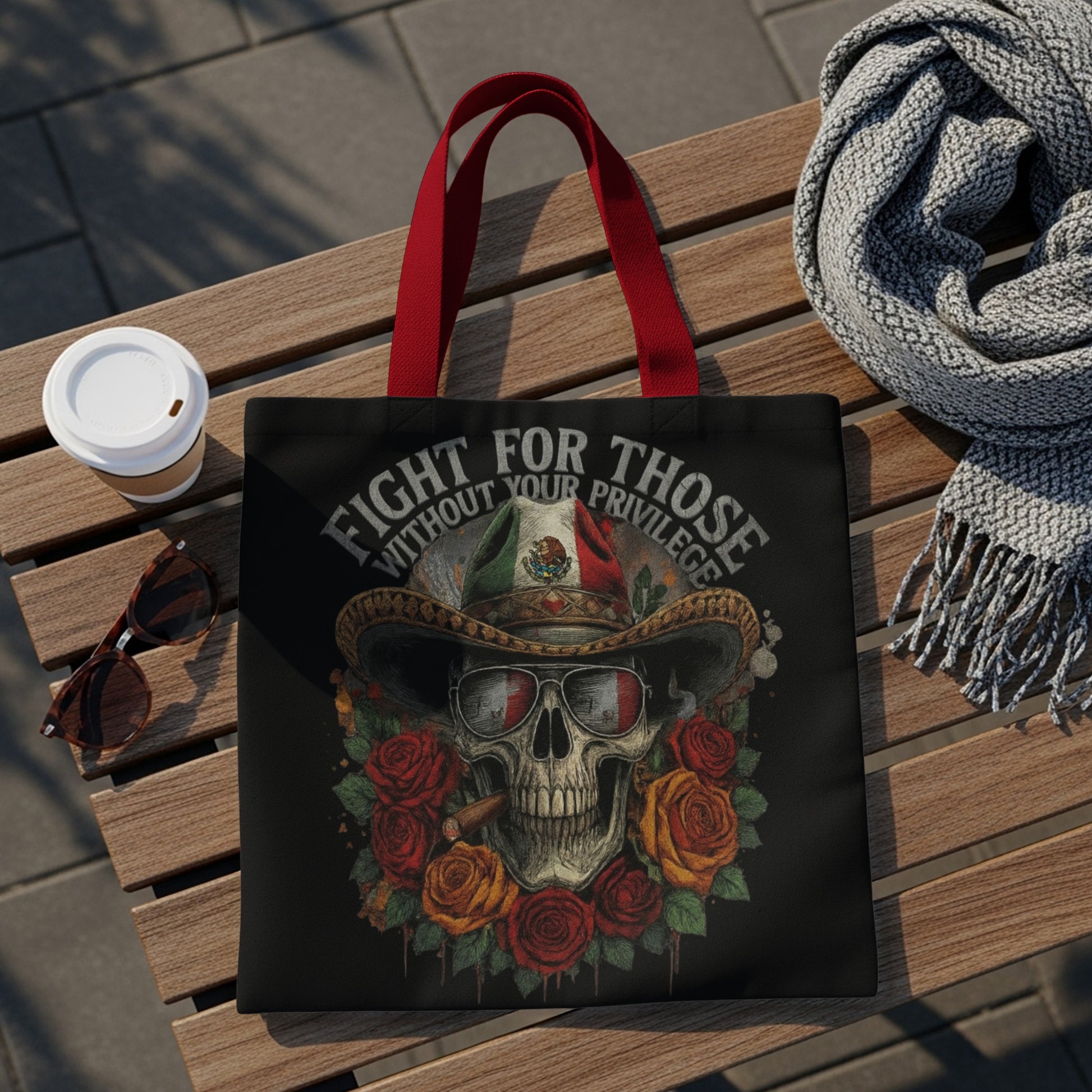 Black tote bag with skull, sombrero, Mexican flag, roses, and text "FIGHT FOR THOSE WITHOUT YOUR PRIVILEGE".
