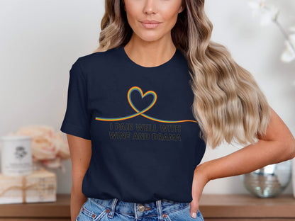 I Pair Well With Wine And Drama T-shirt product