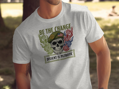 Be the Change Dissent is Patriotic Graphic T-shirt