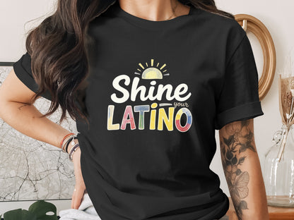 Shine Your Latino Graphic Tee Casual Shirt product