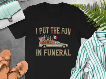 I Put The Fun In Funeral Skeletons Humor Shirt Product