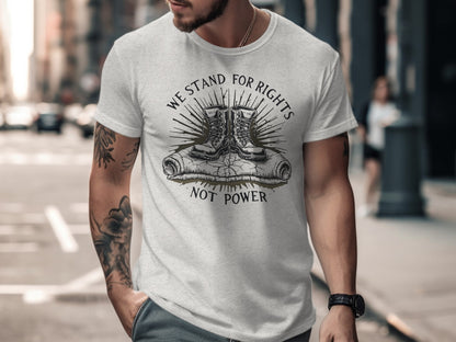 We Stand for Rights Not Power Statement T-Shirt