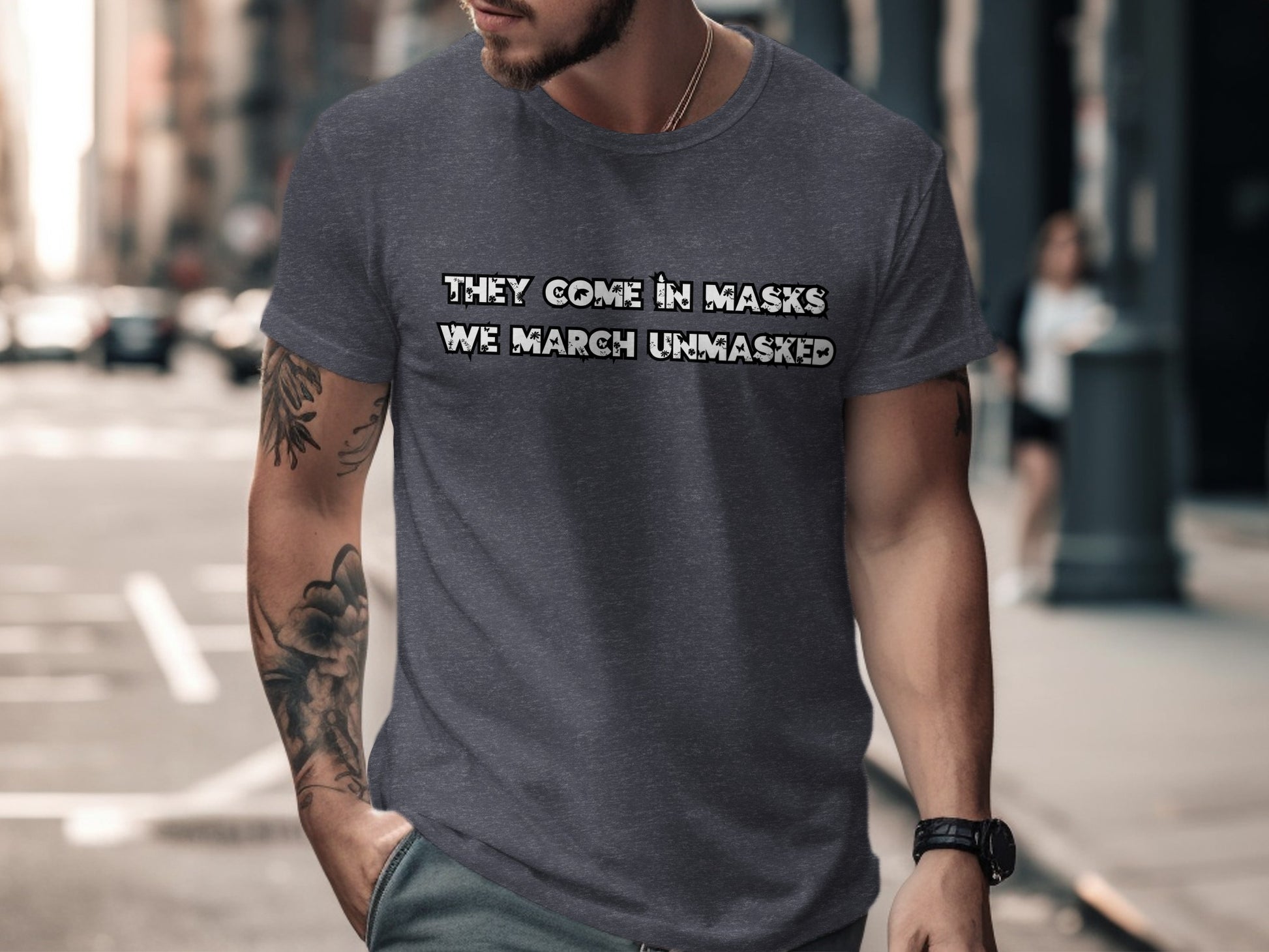They Come In Masks We March Unmasked T-shirt product