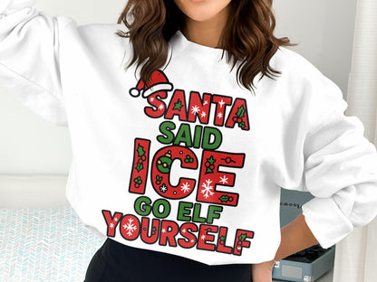 Santa Said Ice Go Elf Yourself Sweatshirt