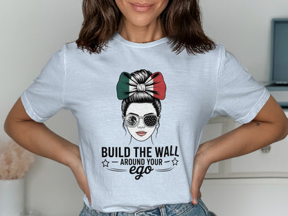 Build The Wall Around Your Ego T-shirt product type