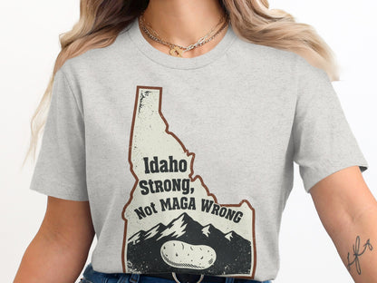Idaho Strong Not MAGA Wrong Statement Shirt product