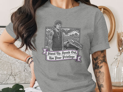 Stand Up Speak Out Use Your Privilege T-shirt