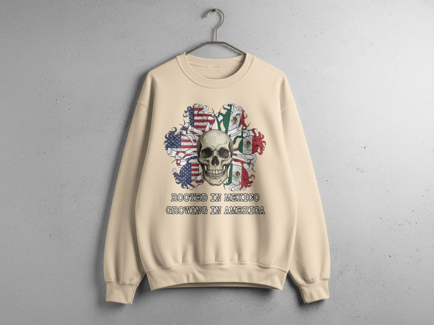 Rooted in Mexico Growing in America Sweatshirt