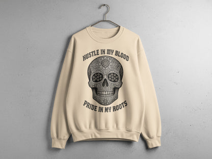 Hustle in My Blood Pride in My Roots crewneck