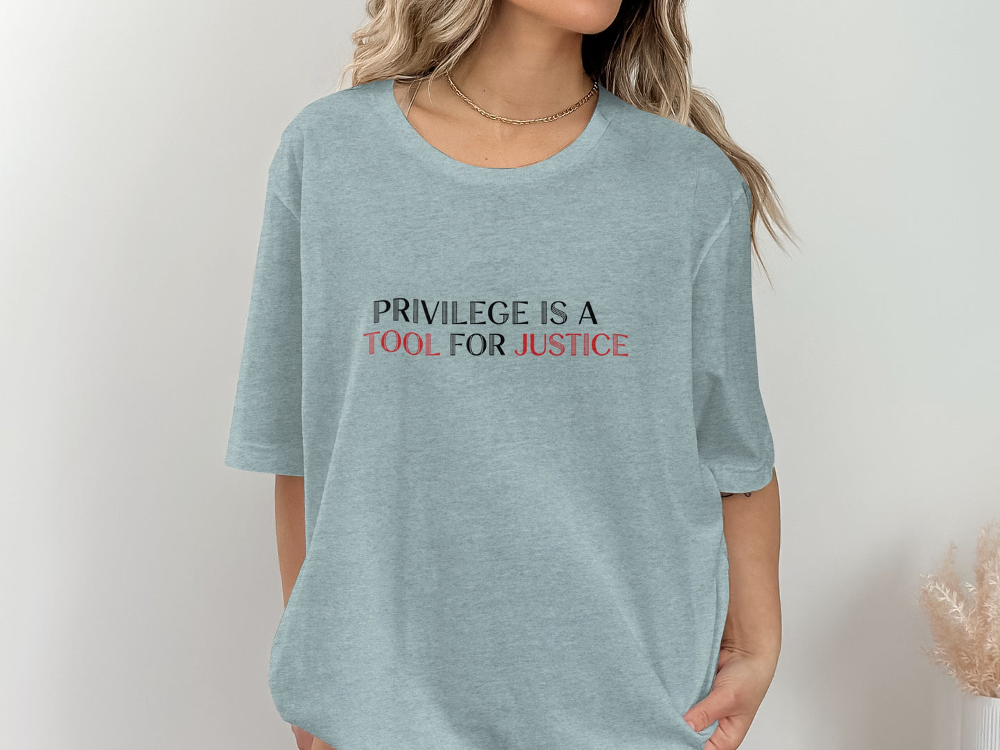 Privilege Is A Tool For Justice Slogan T-shirt