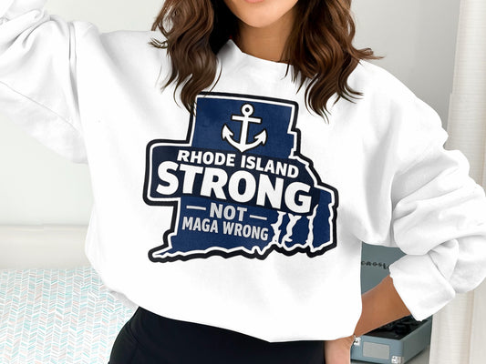 Rhode Island Strong Not Maga Wrong graphic sweatshirt
